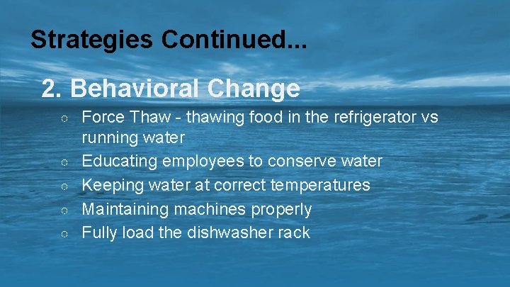 Strategies Continued. . . 2. Behavioral Change ○ ○ ○ Force Thaw - thawing