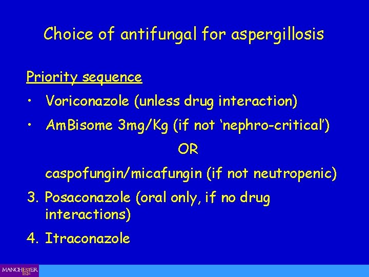 Choice of antifungal for aspergillosis Priority sequence • Voriconazole (unless drug interaction) • Am.