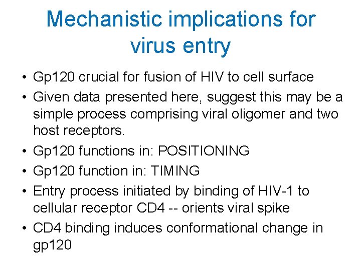 Mechanistic implications for virus entry • Gp 120 crucial for fusion of HIV to
