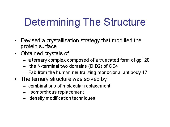 Determining The Structure • Devised a crystallization strategy that modified the protein surface •
