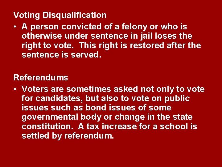 Voting Disqualification • A person convicted of a felony or who is otherwise under