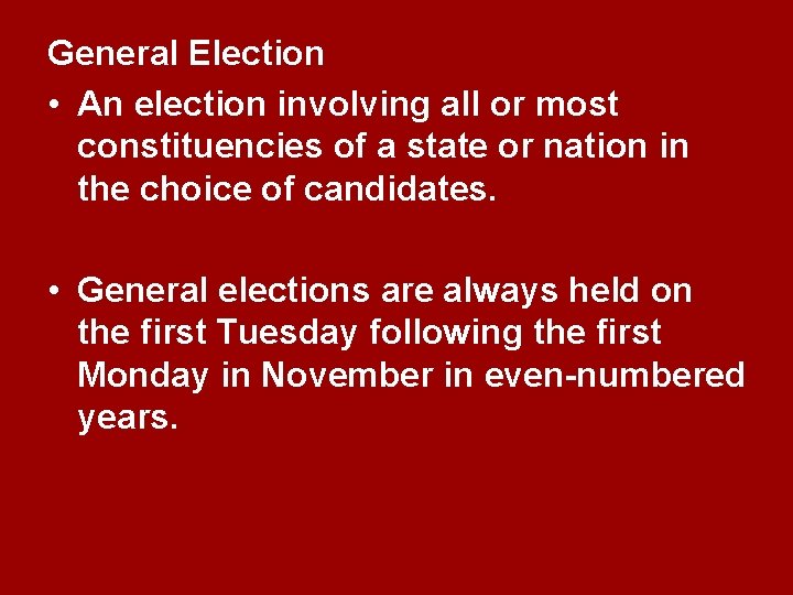 General Election • An election involving all or most constituencies of a state or