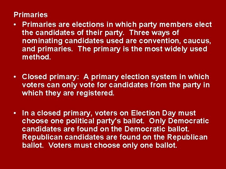 Primaries • Primaries are elections in which party members elect the candidates of their