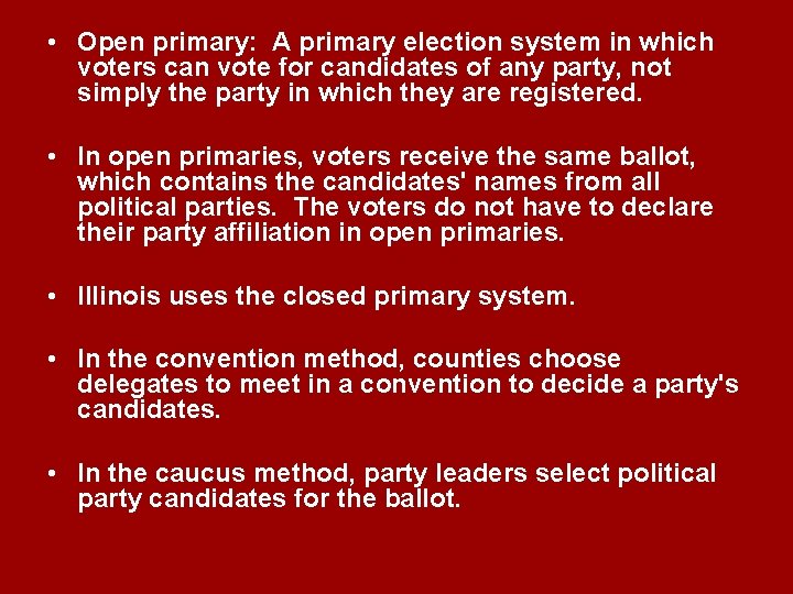  • Open primary: A primary election system in which voters can vote for