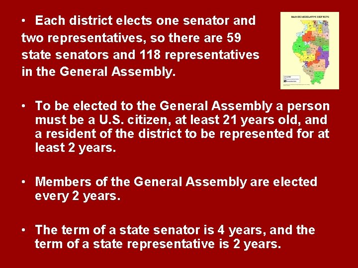  • Each district elects one senator and two representatives, so there are 59