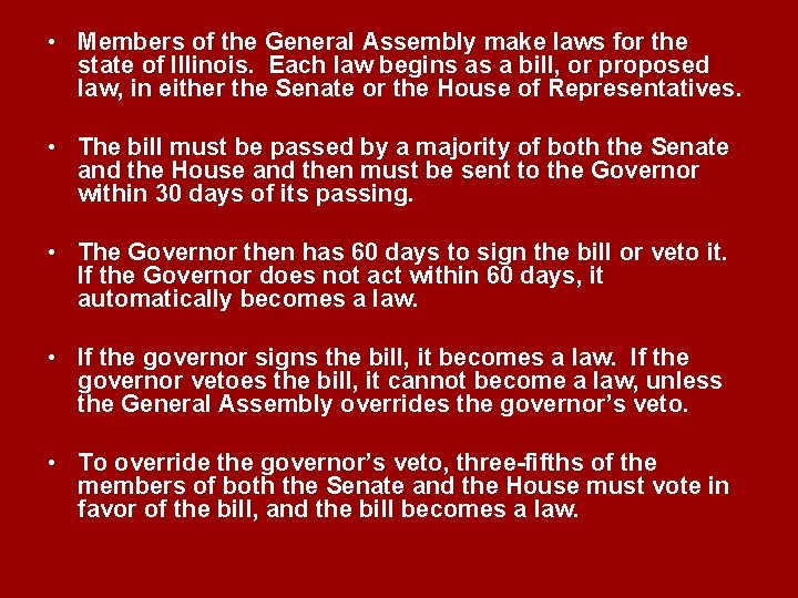  • Members of the General Assembly make laws for the state of Illinois.