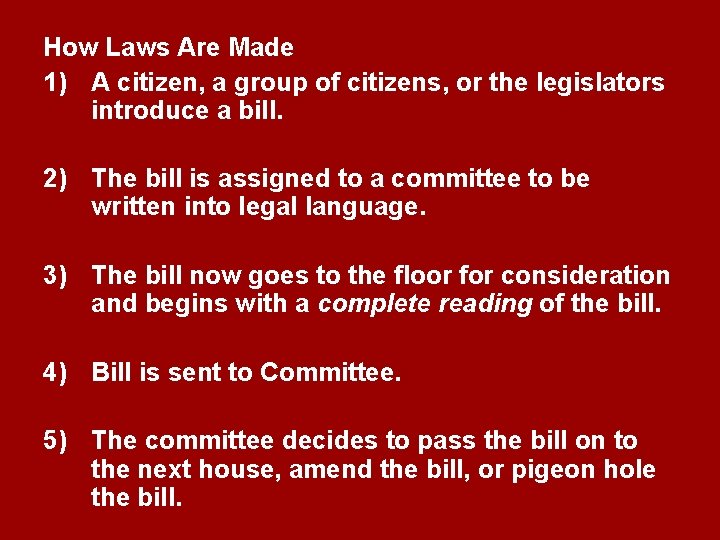 How Laws Are Made 1) A citizen, a group of citizens, or the legislators