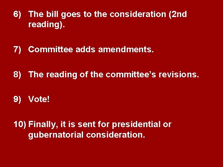 6) The bill goes to the consideration (2 nd reading). 7) Committee adds amendments.