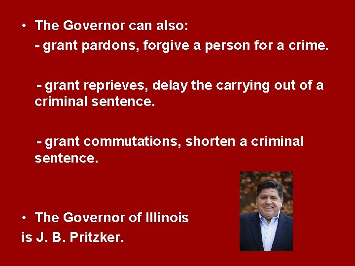  • The Governor can also: - grant pardons, forgive a person for a