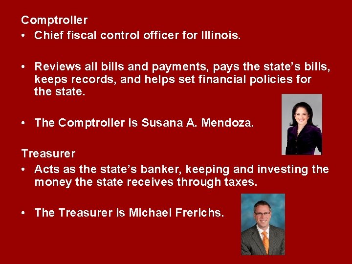 Comptroller • Chief fiscal control officer for Illinois. • Reviews all bills and payments,