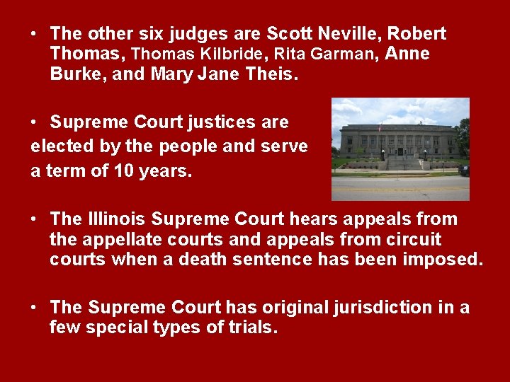  • The other six judges are Scott Neville, Robert Thomas, Thomas Kilbride, Rita