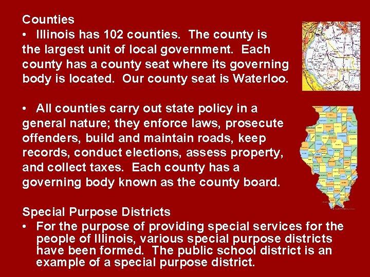 Counties • Illinois has 102 counties. The county is the largest unit of local