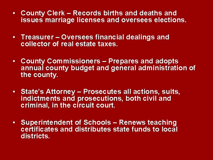  • County Clerk – Records births and deaths and issues marriage licenses and