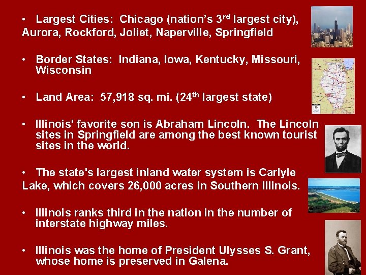  • Largest Cities: Chicago (nation’s 3 rd largest city), Aurora, Rockford, Joliet, Naperville,