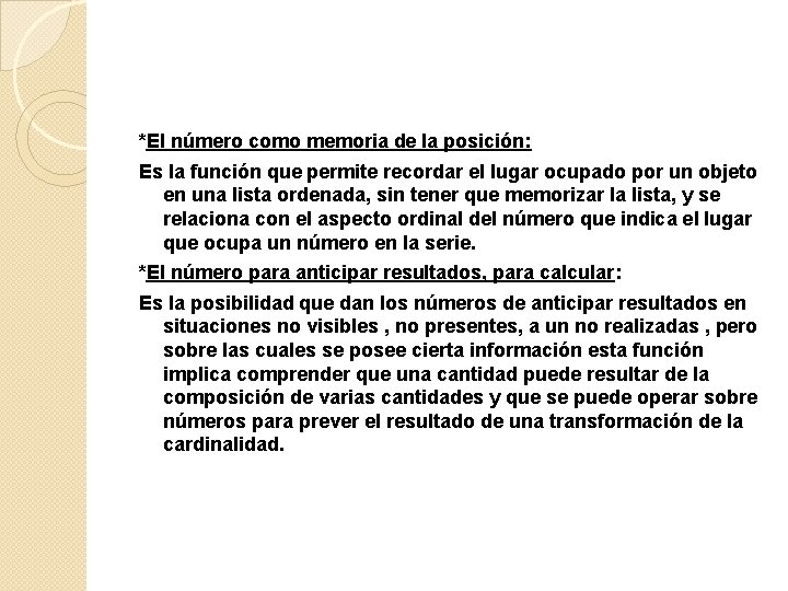 *El número como memoria de la posición: Es la función que permite recordar el