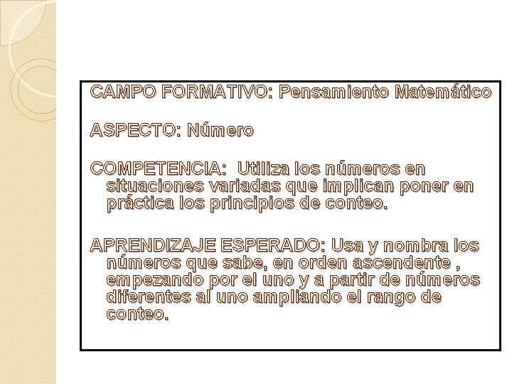 CAMPO FORMATIVO: Pensamiento Matemático ASPECTO: Número COMPETENCIA: Utiliza los números en situaciones variadas que