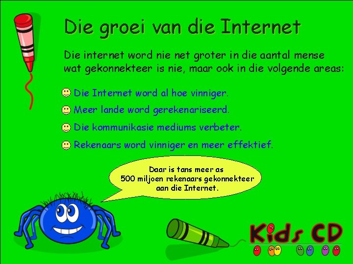 Die groei van die Internet Die internet word nie net groter in die aantal