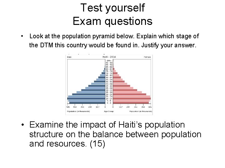 Test yourself Exam questions • Look at the population pyramid below. Explain which stage
