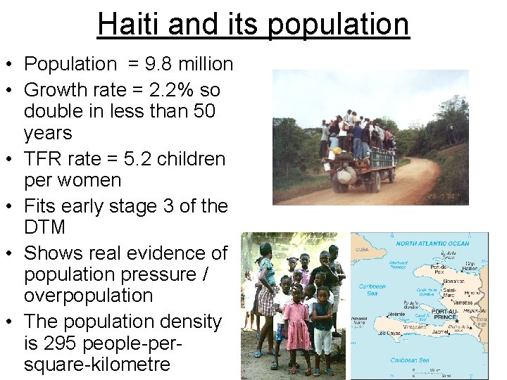 Haiti and its population • Population = 9. 8 million • Growth rate =