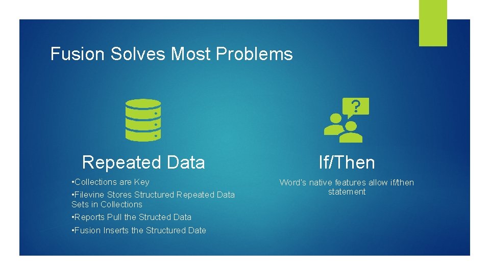 Fusion Solves Most Problems Repeated Data • Collections are Key • Filevine Stores Structured