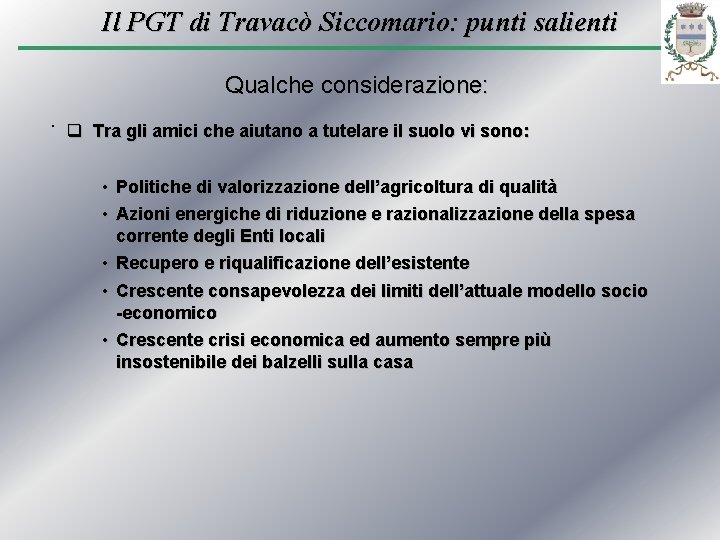 Il PGT di Travacò Siccomario: punti salienti Qualche considerazione: . q Tra gli amici