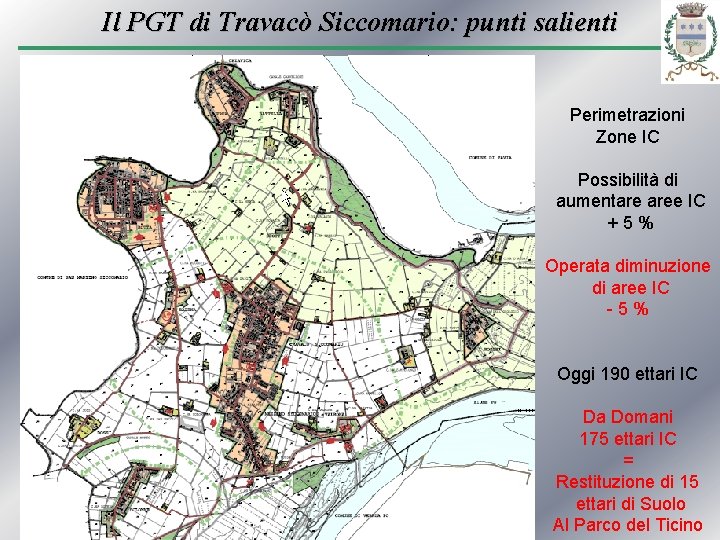 Il PGT di Travacò Siccomario: punti salienti Perimetrazioni Zone IC Possibilità di aumentare aree