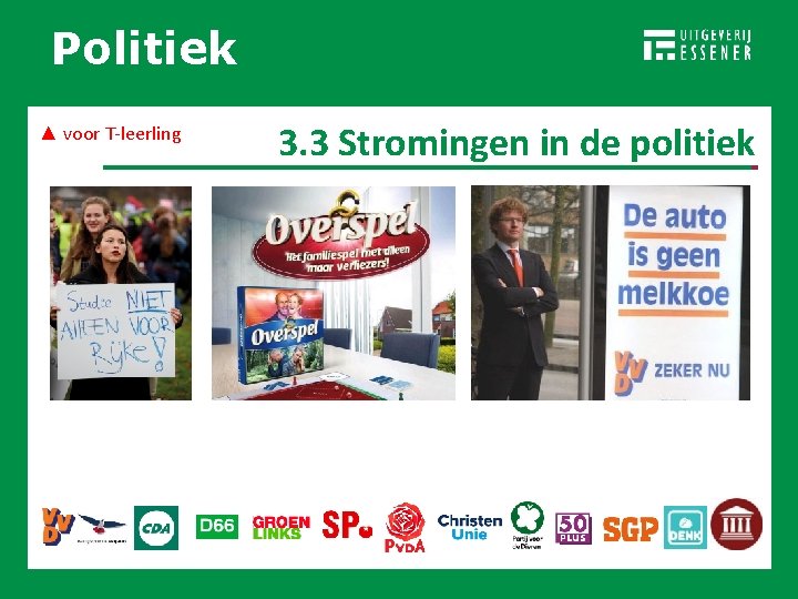 Politiek RECHTSSTAAT ▲ voor T-leerling 3. 3 Stromingen in de politiek 