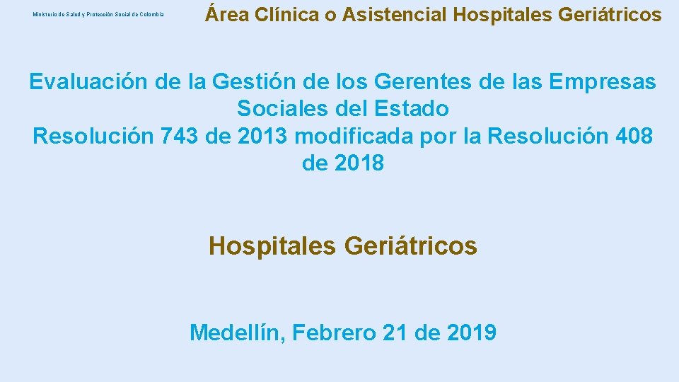 Ministerio de Salud y Protección Social de Colombia Área Clínica o Asistencial Hospitales Geriátricos