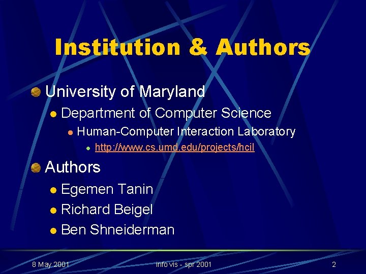 Institution & Authors University of Maryland l Department of Computer Science l Human-Computer Interaction Institution & Authors University of Maryland l Department of Computer Science l Human-Computer Interaction