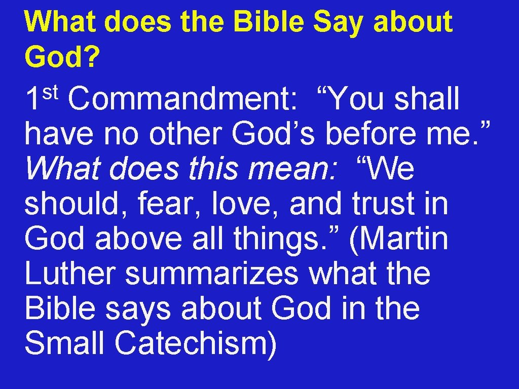 What does the Bible Say about God? st 1 Commandment: “You shall have no