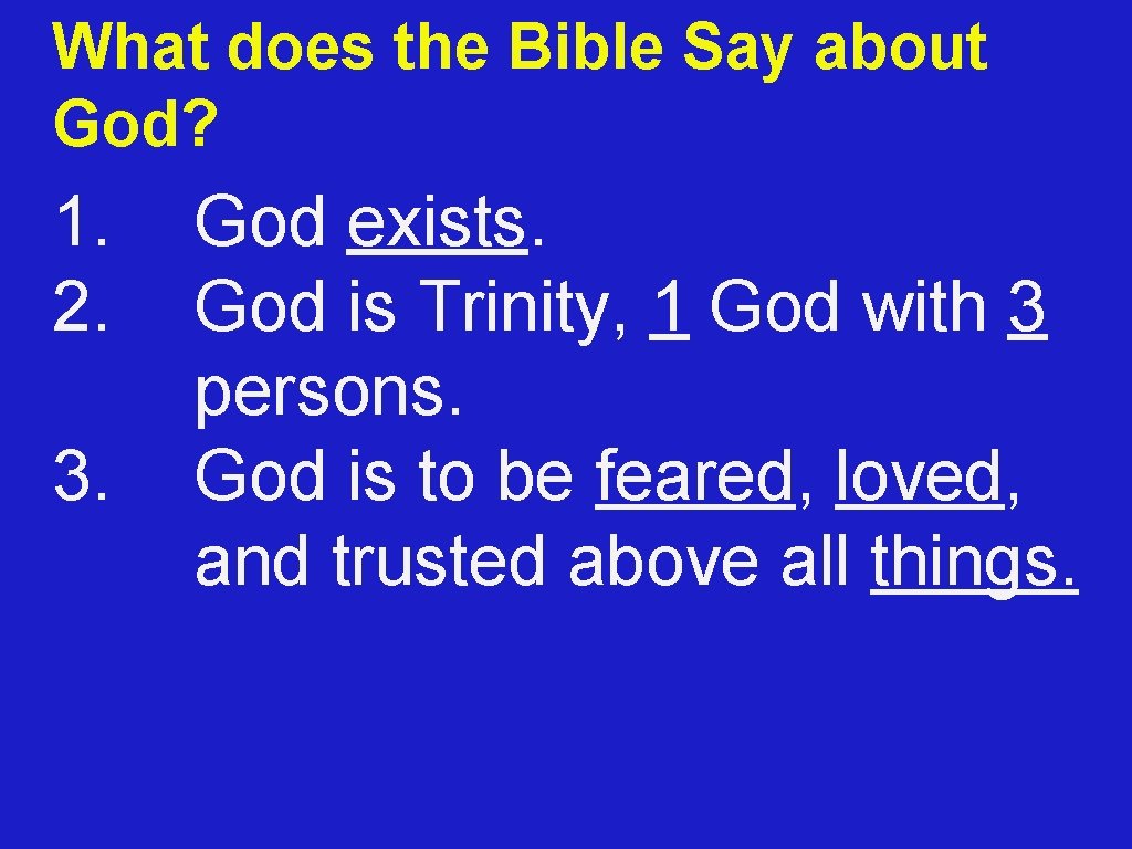 What does the Bible Say about God? 1. 2. 3. God exists. God is