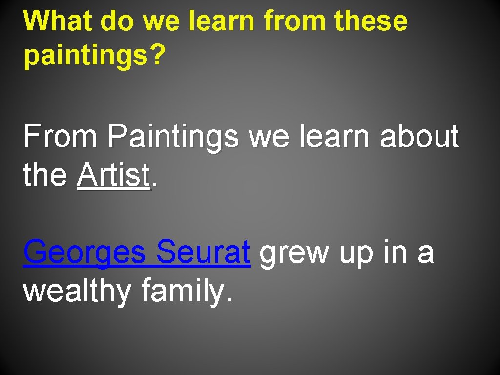 What do we learn from these paintings? From Paintings we learn about the Artist.