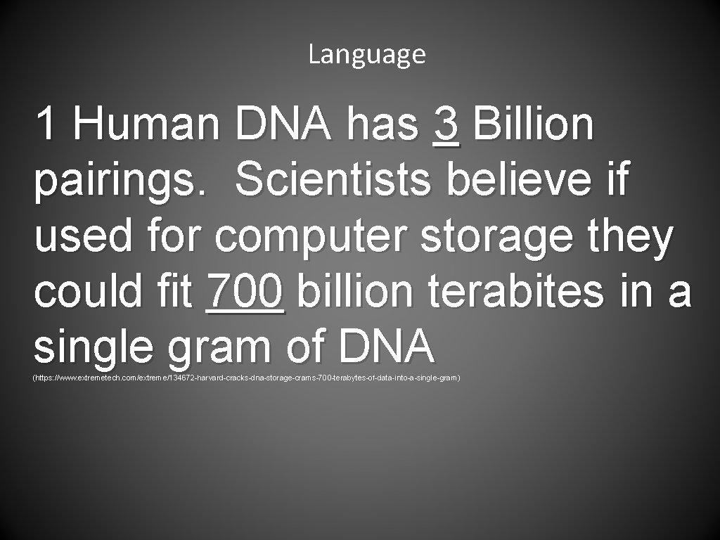 Language 1 Human DNA has 3 Billion pairings. Scientists believe if used for computer