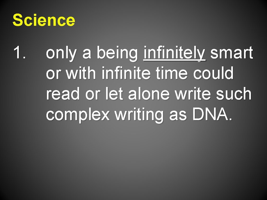 Science 1. only a being infinitely smart or with infinite time could read or