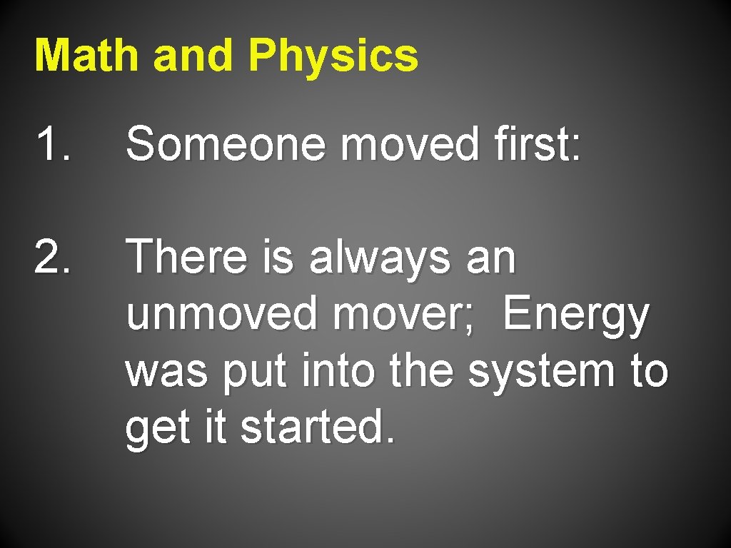 Math and Physics 1. Someone moved first: 2. There is always an unmoved mover;