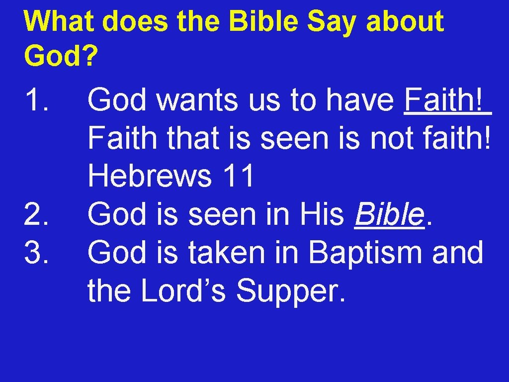 What does the Bible Say about God? 1. 2. 3. God wants us to