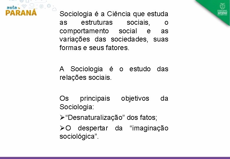 Sociologia é a Ciência que estuda as estruturas sociais, o comportamento social e as