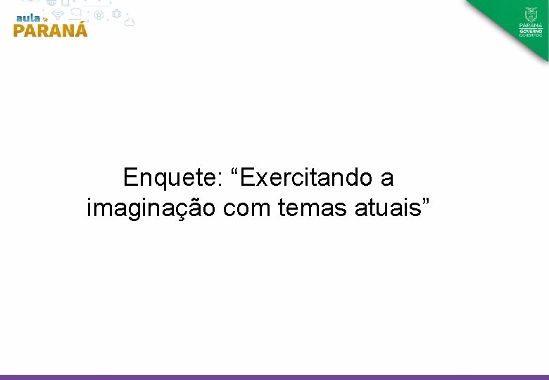 Enquete: “Exercitando a imaginação com temas atuais” 