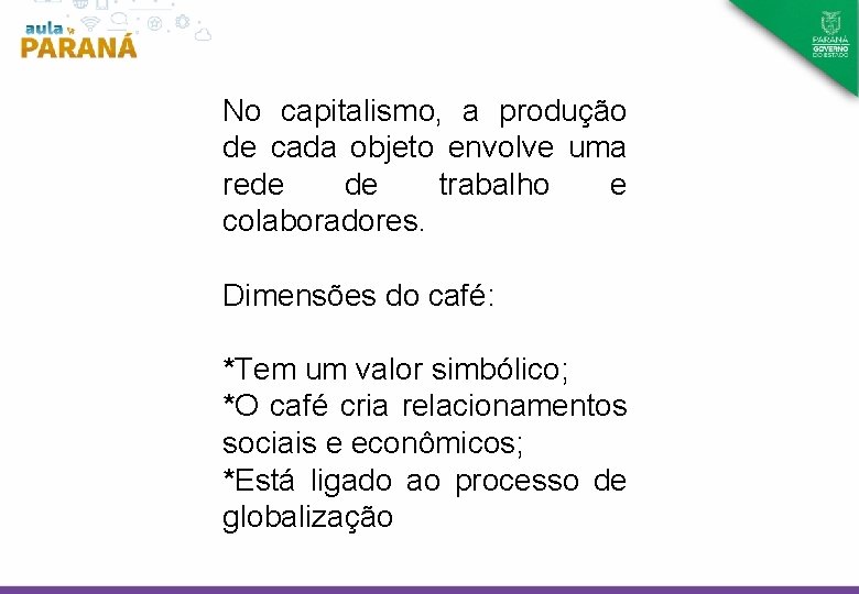 No capitalismo, a produção de cada objeto envolve uma rede de trabalho e colaboradores.