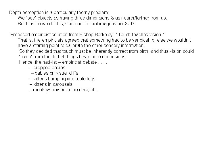 Depth perception is a particularly thorny problem: We “see” objects as having three dimensions