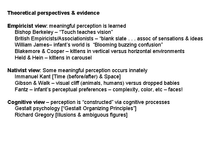 Theoretical perspectives & evidence Empiricist view: meaningful perception is learned Bishop Berkeley – “Touch
