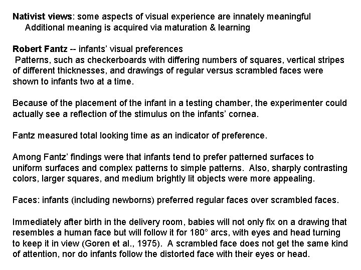 Nativist views: some aspects of visual experience are innately meaningful Additional meaning is acquired