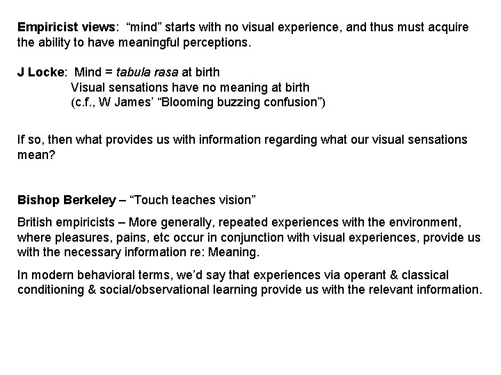 Empiricist views: “mind” starts with no visual experience, and thus must acquire the ability