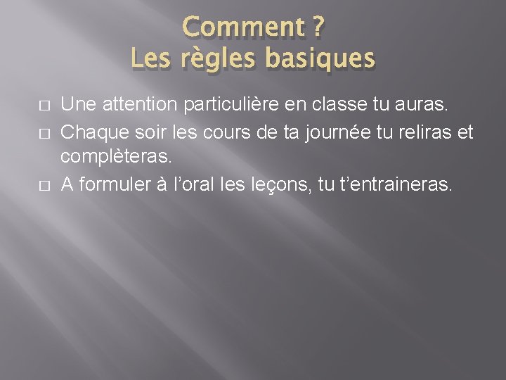 Comment ? Les règles basiques � � � Une attention particulière en classe tu