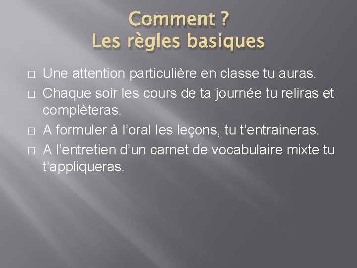 Comment ? Les règles basiques � � Une attention particulière en classe tu auras.