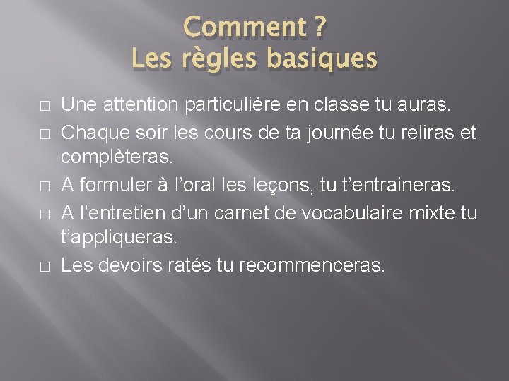 Comment ? Les règles basiques � � � Une attention particulière en classe tu