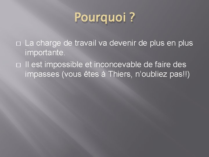 Pourquoi ? � � La charge de travail va devenir de plus en plus