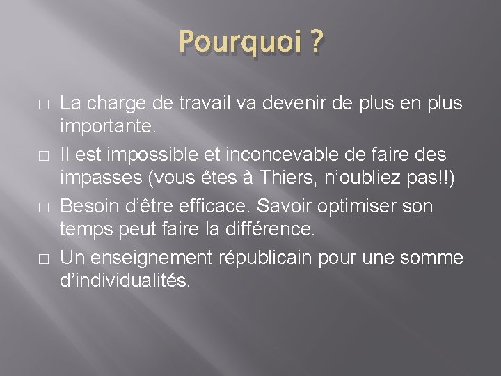 Pourquoi ? � � La charge de travail va devenir de plus en plus