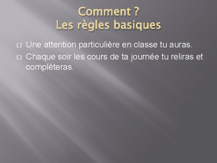 Comment ? Les règles basiques � � Une attention particulière en classe tu auras.