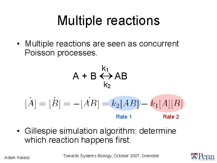 Multiple reactions • Multiple reactions are seen as concurrent Poisson processes. k 1 A
